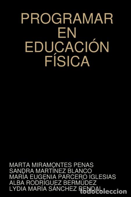 Libri: PROGRAMAR EL &Aacute;REA DE EDUCACI&Oacute;N F&Iacute;SICA - MARTA MIRAMONTES PENAS,Alba Rodr&iacute;guez Berm&uacute;dez,LYDIA MAR&Iacute;A S