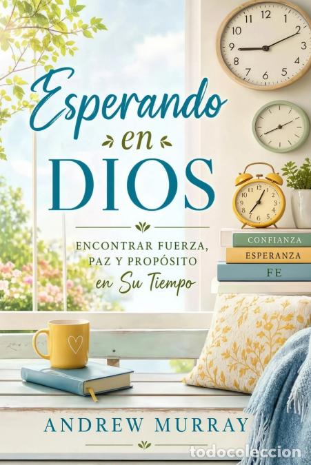 Libri: Esperando en Dios - Meditaciones para un mes (Versi&oacute;n moderna en espa&ntilde;ol - Andrew Murray sobre la or