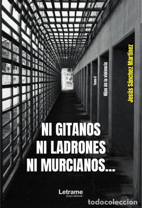 Libros: Ni gitanos, ni ladrones, ni murcianos... - Tomo II. Hijos de la Violencia - Jes&uacute;s S&aacute;nchez Mart&iacute;nez