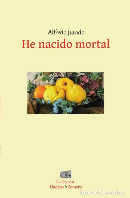 Libri: He nacido mortal - Alfredo Jurado