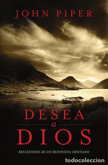 B&uuml;cher: Desea a Dios - Meditaciones de un hedonista cristiano - John Piper