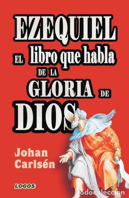 B&uuml;cher: Ezequiel: el libro que habla de la gloria de Dios - Johan Carls&eacute;n