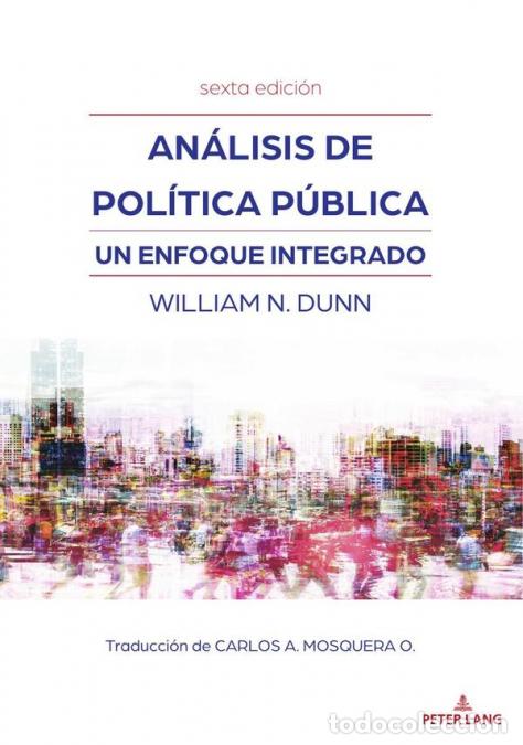 books: An&aacute;lisis de pol&iacute;tica p&uacute;blica - Un enfoque integrado (sexta edici&oacute;n) - William N. Dunn