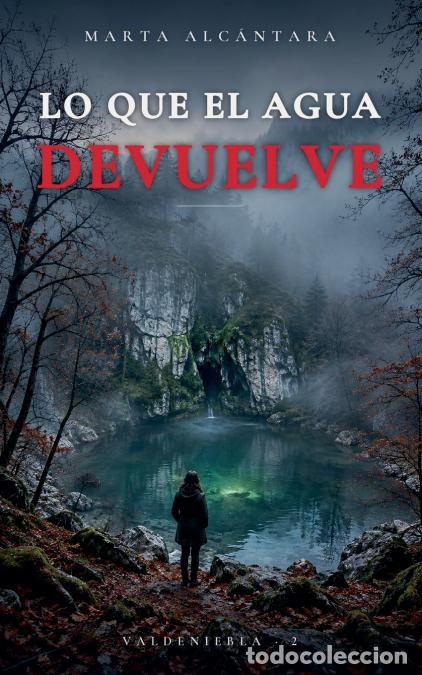 Libros: Lo que el Agua Devuelve - Marta Alc&aacute;ntara - Foto 1