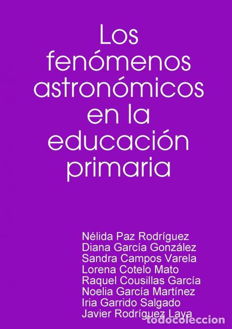 Libri: Los fen&oacute;menos astron&oacute;micos en la educaci&oacute;n primaria - Diana Garc&iacute;a Gonz&aacute;lez,N&eacute;lida Paz Rodr&iacute;guez,San