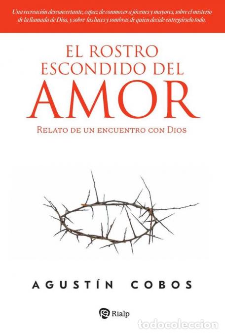 B&uuml;cher: El rostro escondido del amor - Relato de un encuentro con Dios - Agust&iacute;n Cobos