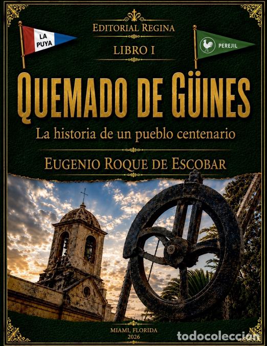 Libri: QUEMADO DE G&Uuml;INES LA HISTORIA DE UN PUEBLO CENTENARIO LIBRO I - EUGENIO ROQUE DE ESCOBAR