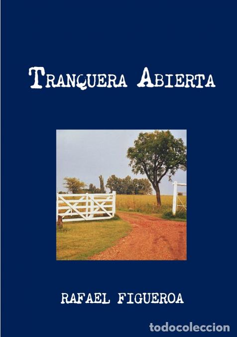 Libros: TRANQUERA ABIERTA - Rafael Figueroa - Foto 1