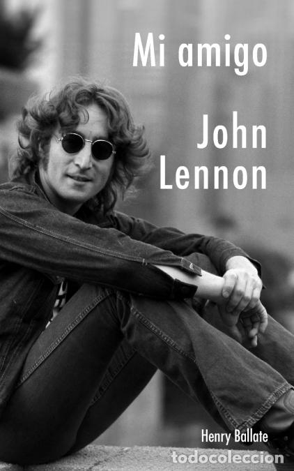 B&uuml;cher: Mi Amigo John Lennon - Henry Ballate
