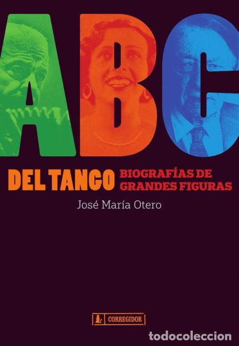 Libri: Abc del tango - ABC DEL TANGO. BIOGRAFIAS DE GRANDES FIGURAS - JOSE MAR&Iacute;A OTERO
