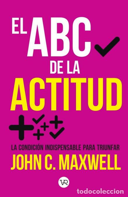 Libros: El abc de la actitud : la condici&oacute;n indispensable para triunfar - JOHN C MAXWELL - Foto 1