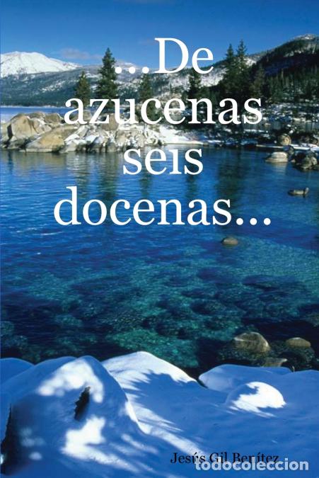 Libri: ...De azucenas seis docenas... - Jes&uacute;s Gil Ben&iacute;tez