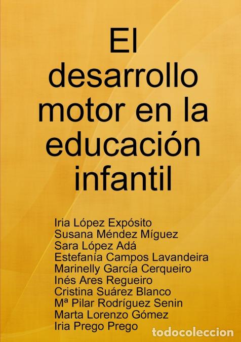 Libri: El desarrollo motor en la educaci&oacute;n infantil - Iria L&oacute;pez Exp&oacute;sito,Susana M&eacute;ndez M&iacute;guez,Sara L&oacute;pez A