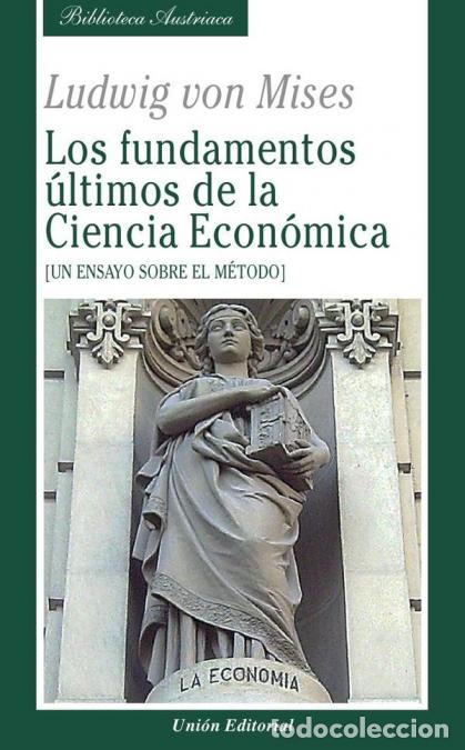Libri: Los fundamentos &uacute;ltimos de la ciencia econ&oacute;mica - Un ensayo sobre el m&eacute;todo - Ludwig von Mises,Iv&aacute;n