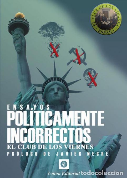 Libri: Ensayos pol&iacute;ticamente incorrectos - El Club de los viernes - &Oacute;scar Ramos del Cano,Javier Negr&eacute;
