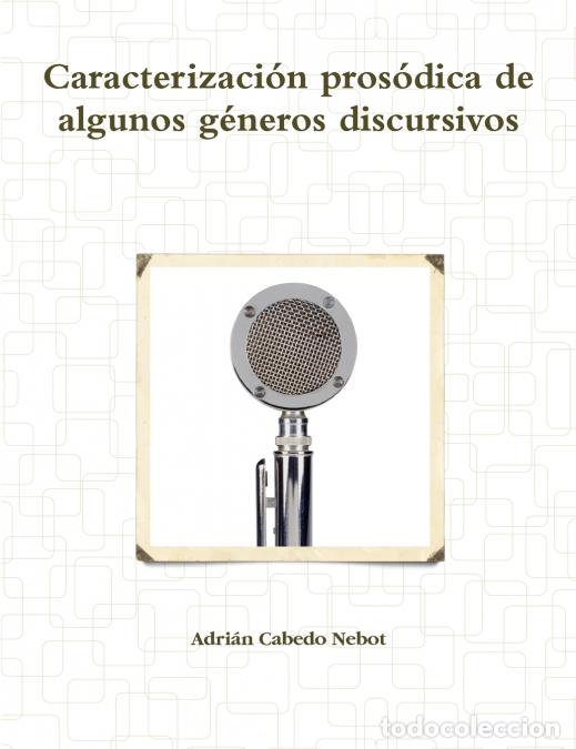 books: Caracterizaci&oacute;n pros&oacute;dica de algunos g&eacute;neros discursivos - Adri&aacute;n Cabedo Nebot