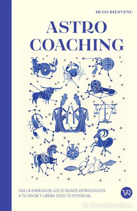 Libri: Astro Coaching - Usa la energ&iacute;a de los 12 signos astrol&oacute;gicos a tu favor y libera todo tu poder - Hu