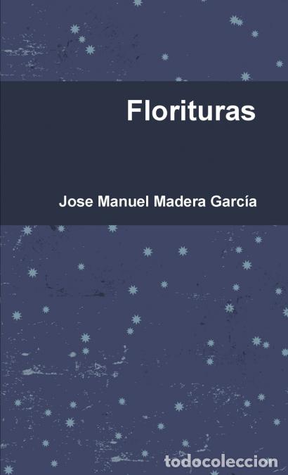 Livros: Florituras - Jose Manuel Madera Garc&iacute;a