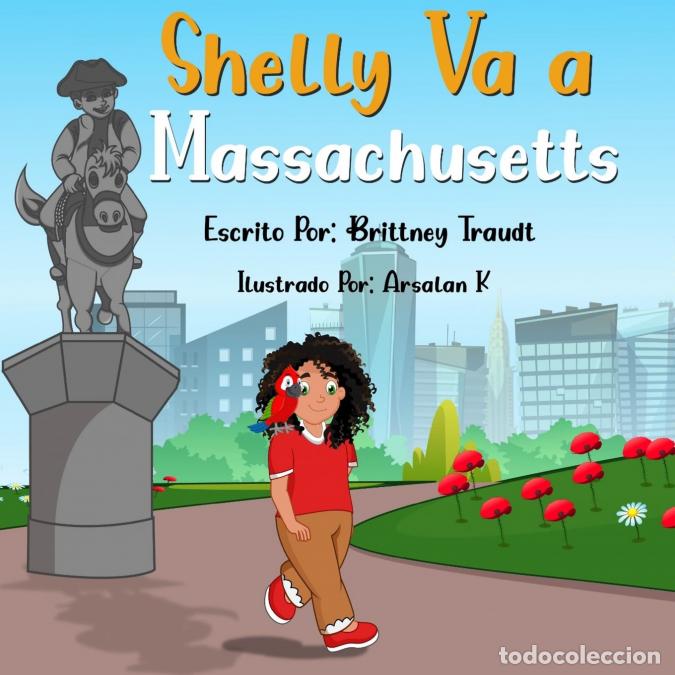 Livres: Shelly Va a Massachusetts (Shelly Goes to Massachusetts - Spanish Edition) - Brittney Traudt,Arsalan