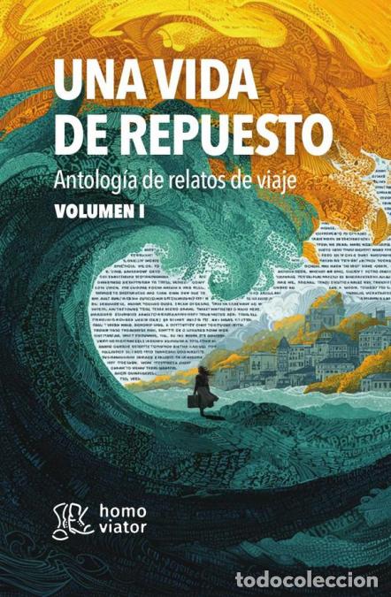 B&uuml;cher: Una vida de repuesto. Antolog&iacute;a de relatos de viaje. TomoI - de relatos Antolog&iacute;a