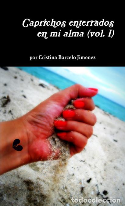 B&uuml;cher: Caprichos enterrados en mi alma (vol. I) - Cristina Barcel&oacute; Jim&eacute;nez