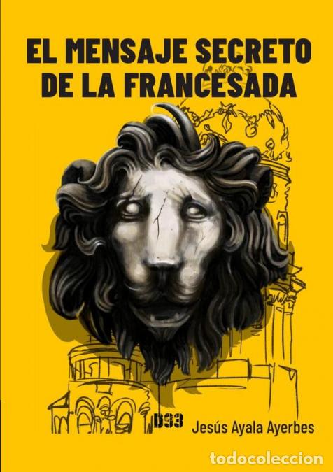 Libri: El mensaje secreto de la francesada - Jes&uacute;s Ayala Ayerbes