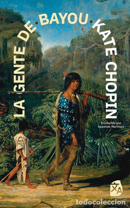 Libri: La gente de Bayou - Nueva traducci&oacute;n al espa&ntilde;ol - Kate Chopin