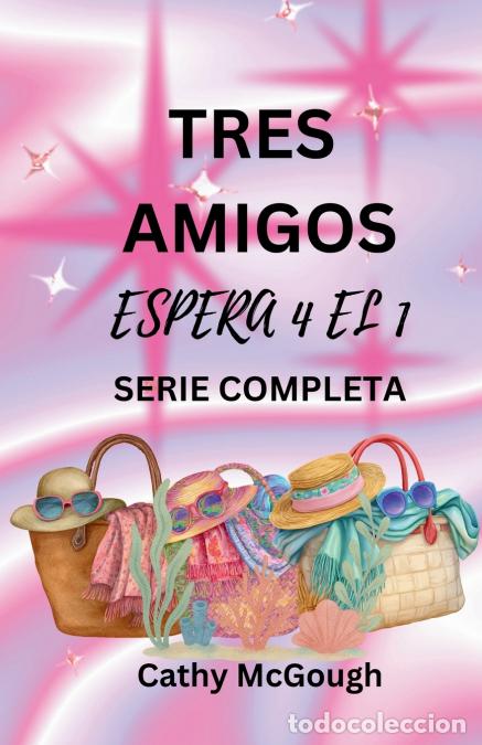 Libros: TRES AMIGOS - ESPERA 4 EL 1 SERIE COMPLETA SPANISH EDITION - LO QUE SER&Aacute;, SER&Aacute; LIBRO 2: DE VUELT
