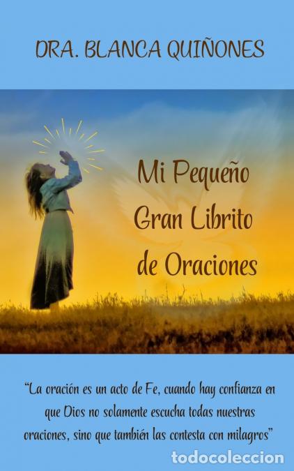 Libros: Mi Peque&ntilde;o Gran Librito de Oraciones - DRA. BLANCA QUINONES,Lic. Sandra Cisneros Reyes