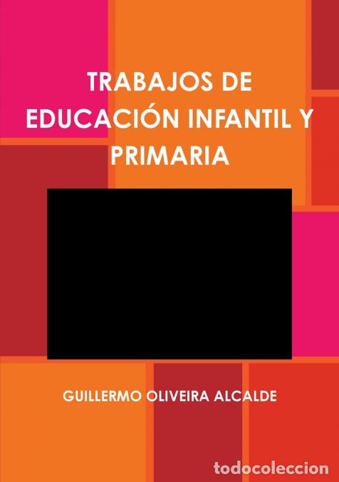Libri: TRABAJOS DE EDUCACI&Oacute;N INFANTIL Y PRIMARIA - GUILLERMO OLIVEIRA ALCALDE