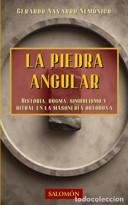 B&uuml;cher: La piedra angular - Historia, dogma, simbolismo y ritual en la Masoner&iacute;a Ortodoxa - Gerardo Navarro