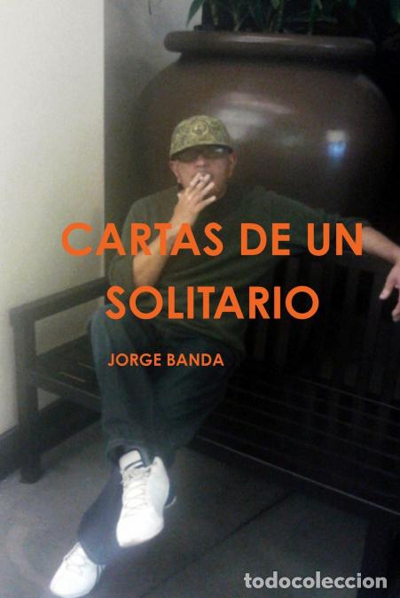 Libri: CARTAS DE UN SOLITARIO - JORGE BANDA