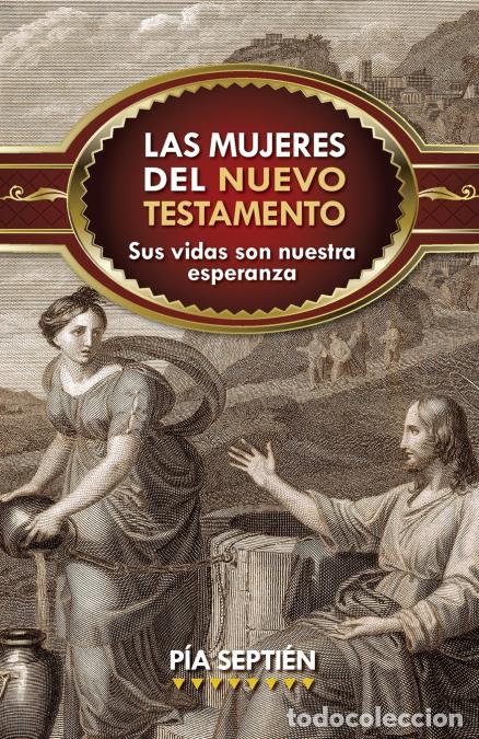 books: Mujeres del Nuevo Testamento - Sus Vidas Son Nuestra Esperanza - Pia Septien