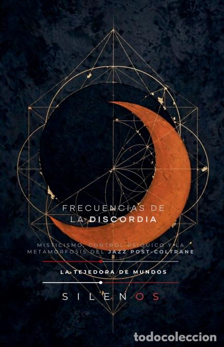 Livres: FRECUENCIAS DE LA DISCORDIA - La Metamorfosis del Jazz post-Coltrane - Cristina Lobo,Manuel Rodsua