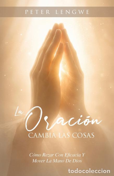 Libri: La Orac&iacute;on Cambia Las Cosas - Peter Lengwe