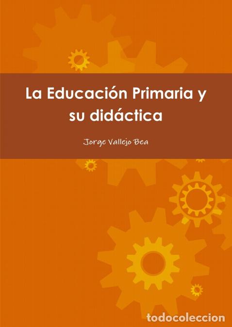 Libri: La Educaci&oacute;n Primaria y su did&aacute;ctica - Jorge Vallejo Bea