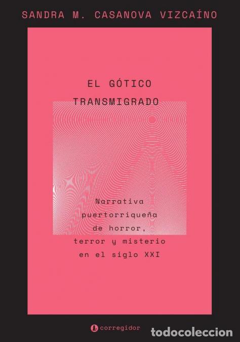 Libros: El g&oacute;tico transmigrado - Narrativa puertorrique&ntilde;a de horror, misterio y terror en el siglo XXI - SAN
