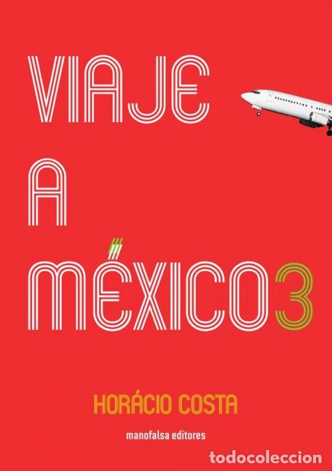 B&uuml;cher: Viaje a M&eacute;xico 3 - Hor&aacute;cio Costa