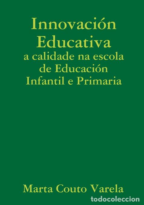Libri: Innovaci&oacute;n Educativa - a calidade na escola de Educaci&oacute;n Infantil e Primaria - Marta Couto Varela