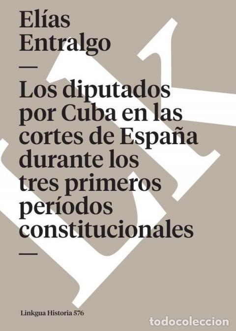 books: Los diputados por Cuba en las cortes de Espa&ntilde;a durante los tres primeros per&iacute;odos constitucionales -