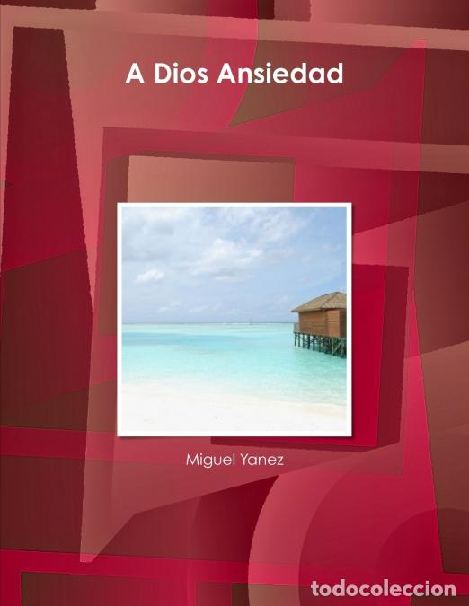 Libri: A Dios Ansiedad - Miguel Yanez