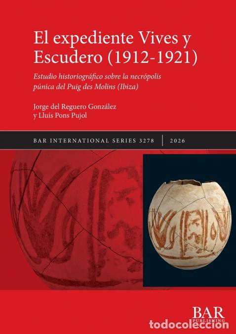 Livros: El expediente Vives y Escudero (1912-1921) - Estudio historiogr&aacute;fico sobre la necr&oacute;polis p&uacute;nica del