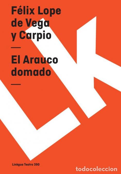 Libri: El Arauco domado - Edici&oacute;n facsimilar - F&eacute;lix Lope de Vega y Carpio