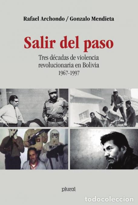 Libros: Salir del paso - Tres d&eacute;cadas de violencia revolucionaria en Bolivia 1967-1997 - Rafael Rojas,Rafael