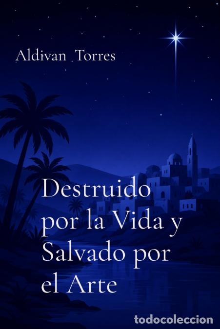 B&uuml;cher: Destruido por la Vida y Salvado por el Arte - Aldivan Torres