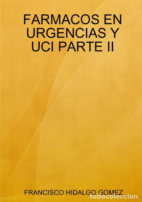 Libri: FARMACOS EN URGENCIAS Y UCI PARTE II - FRANCISCO HIDALGO GOMEZ