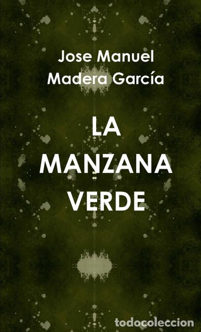 B&uuml;cher: LA mANZANA VERDE - Jose Manuel Madera Garc&iacute;a