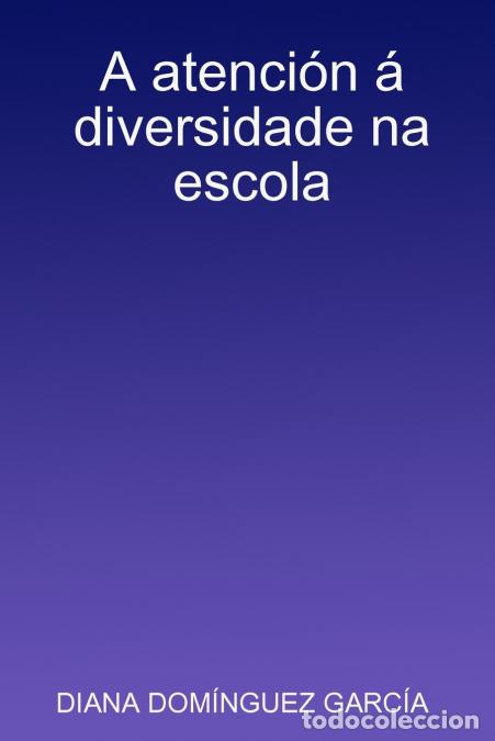 Libri: A atenci&oacute;n &aacute; diversidade na escola - DIANA DOM&Iacute;NGUEZ GARC&Iacute;A