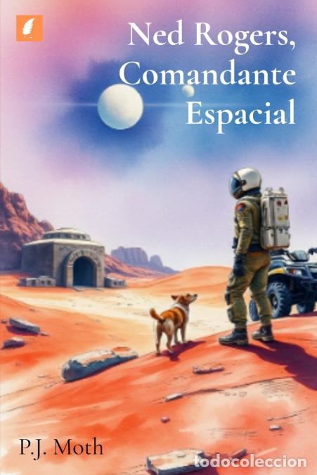 Libros: Ned Rogers, Comandante Espacial - P.J. Moth