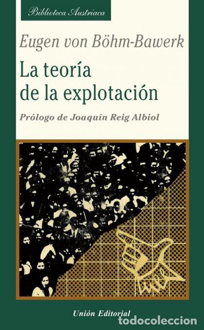 B&uuml;cher: La teor&iacute;a de la explotaci&oacute;n - Eugen von B&ouml;hm-Bawerk,Joaqu&iacute;n Reig Albiol,Eugen von B&ouml;hmBawerk